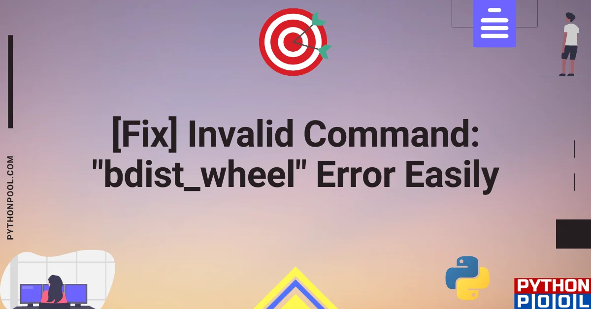 Error: Invalid Command ‘bdist_wheel