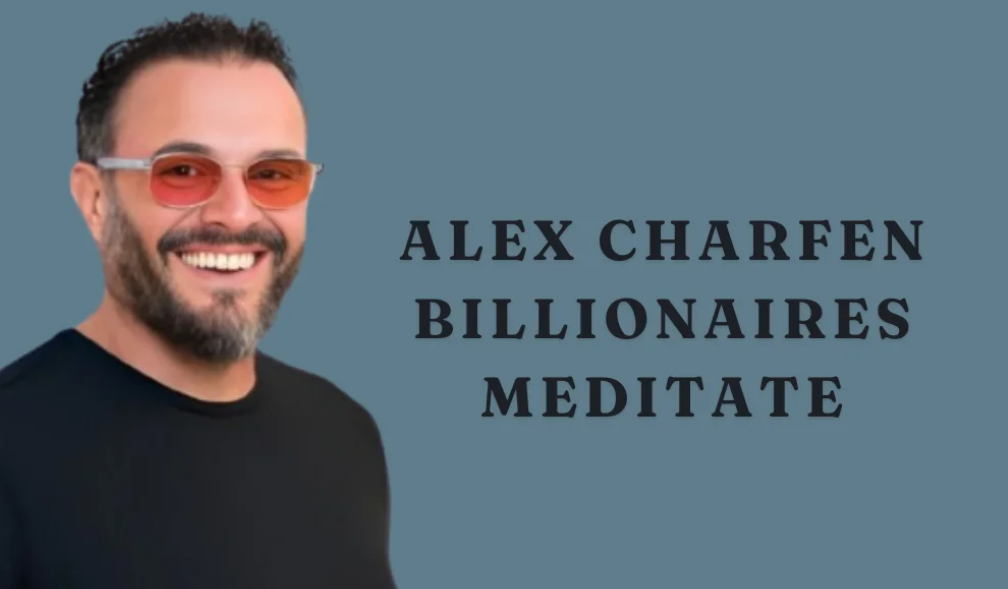 Alex Charfen Billionaires Meditate